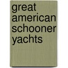 Great American Schooner Yachts by Rudolph Arp