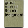 Great Men of the Old Testament by Jude Winkler