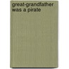 Great-Grandfather Was a Pirate by L.J. Sinnott