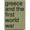 Greece And The First World War door George Leontaritis