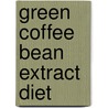 Green Coffee Bean Extract Diet by J.L. Harper
