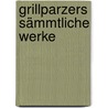 Grillparzers sämmtliche Werke door Grillparzer Franz