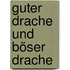 Guter Drache und Böser Drache