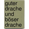 Guter Drache und Böser Drache door Christine Nöstlinger