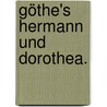 Göthe's Hermann und Dorothea. door Johann Wolfgang von Goethe