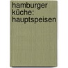 Hamburger Küche: Hauptspeisen by Hanna Behnke