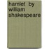 Hamlet  by William Shakespeare