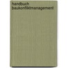 Handbuch Baukonfliktmanagement door Moritz Lembcke