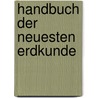 Handbuch Der Neuesten Erdkunde door Anselm Andreas Caspar Cammerer