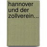 Hannover Und Der Zollverein... door Erdwin Von Der Horst