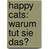 Happy Cats: Warum tut sie das?