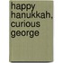 Happy Hanukkah, Curious George