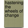 Hastening the Wheels of Change door Caley A. Robertson