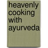 Heavenly cooking with Ayurveda door Frank Lotz