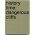 History Time: Dangerous cliffs
