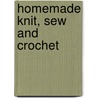 Homemade Knit, Sew and Crochet door Elspeth Thompson