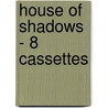 House of Shadows - 8 Cassettes by Iris Gower