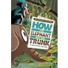 How The Elephant Got His Trunk by Rudyard Kilpling