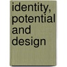 Identity, Potential and Design door Todd S. Bindig