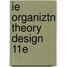Ie Organiztn Theory Design 11E by Richard L. Daft