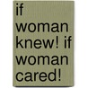 If Woman Knew! If Woman Cared! by O.F.M.R.P. Hugolin