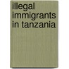 Illegal Immigrants in Tanzania door Arnold Munuo