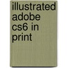 Illustrated Adobe Cs6 In Print door Chris Botello