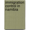 Immigration Control in Namibia door Lydia Kandetu