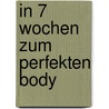 In 7 Wochen zum perfekten Body door Brett Stewart