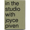 In the Studio with Joyce Piven door Susan Applebaum