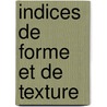 Indices de forme et de texture by Guillaume Thibault