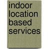 Indoor Location Based Services by Ehsan Mohammadi