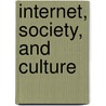 Internet, Society, and Culture by Tim Jordan