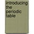 Introducing the Periodic Table