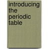 Introducing the Periodic Table door Tom Jackson