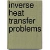 Inverse Heat Transfer Problems door Oleg M. Alifanov