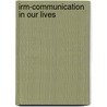 Irm-Communication In Our Lives door Wood
