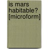 Is Mars Habitable? [microform] by Alfred Russell Wallace