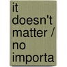 It Doesn't Matter / No Importa by Dj Stutley