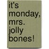 It's Monday, Mrs. Jolly Bones!