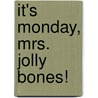 It's Monday, Mrs. Jolly Bones! by Warren Hanson