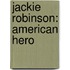 Jackie Robinson: American Hero