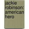 Jackie Robinson: American Hero door Sharon Robinson