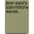 Jean Paul's sämmtliche Werek.