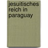 Jesuitisches Reich in Paraguay door Pater Ibagnez