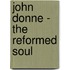 John Donne - The Reformed Soul