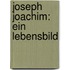 Joseph Joachim: Ein Lebensbild
