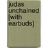 Judas Unchained [With Earbuds]