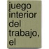 Juego Interior del Trabajo, El