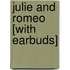 Julie and Romeo [With Earbuds]